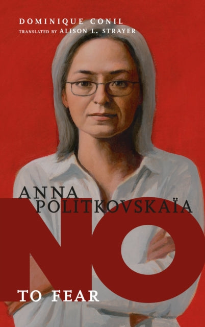 Book cover of: No To Fear: Anna Politkovskaya. By: Dominique Conil