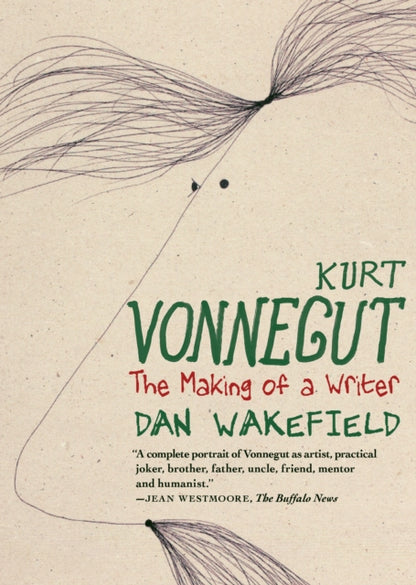 Book cover of: Kurt Vonnegut: The Making of a Writer. By: Dan Wakefield