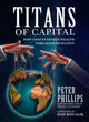 Book cover of: Titans of Capital. By: Peter Phillips