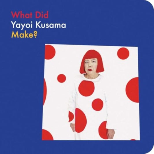 Book cover of: What Did Yayoi Kusama Make?