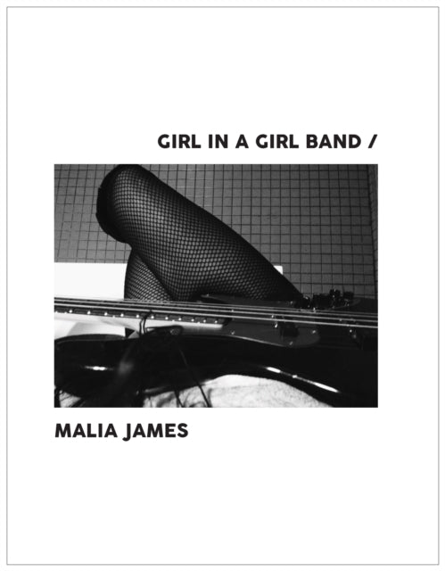 Book cover of: Girl in a Girl Band. By: Malia James