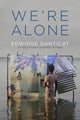 Book cover of: We're Alone. By: Edwidge Danticat