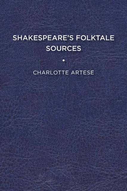 Book cover of: Shakespeare's Folktale Sources. By: Charlotte Artese