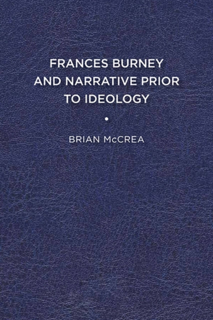 Book cover of: Frances Burney and Narrative Prior to Ideology. By: Brian McCrea