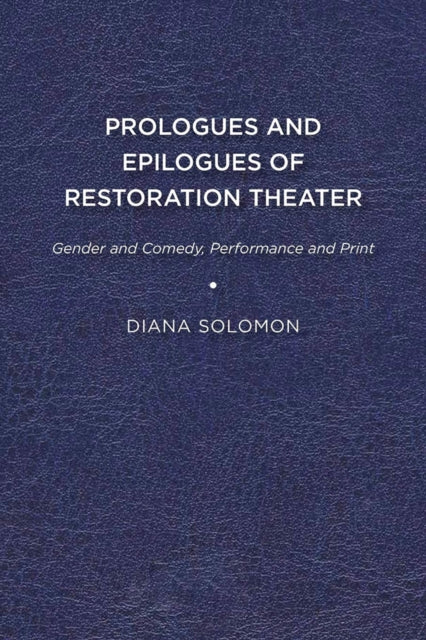 Book cover of: Prologues and Epilogues of Restoration Theater. By: Diana Solomon