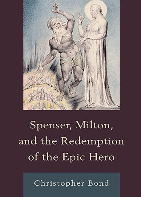 Book cover of: Spenser, Milton, and the Redemption of the Epic Hero. By: Christopher Bond