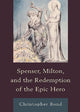 Book cover of: Spenser, Milton, and the Redemption of the Epic Hero. By: Christopher Bond