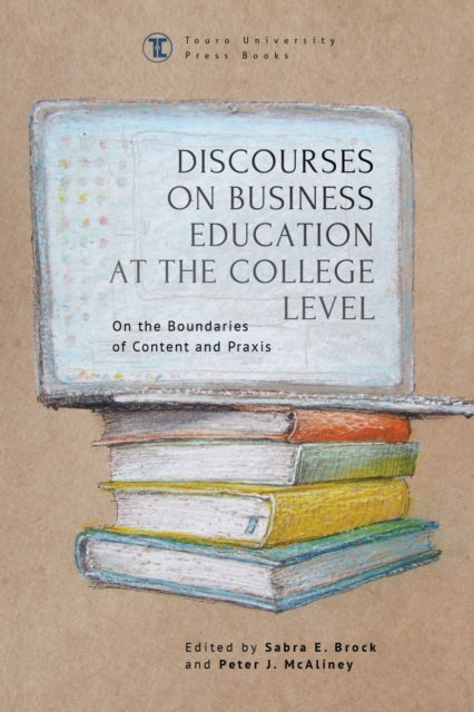 Book cover of: Discourses on Business Education at the College Level. By: Sabra E. Brock