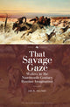 Book cover of: That Savage Gaze. By: Ian M. Helfant