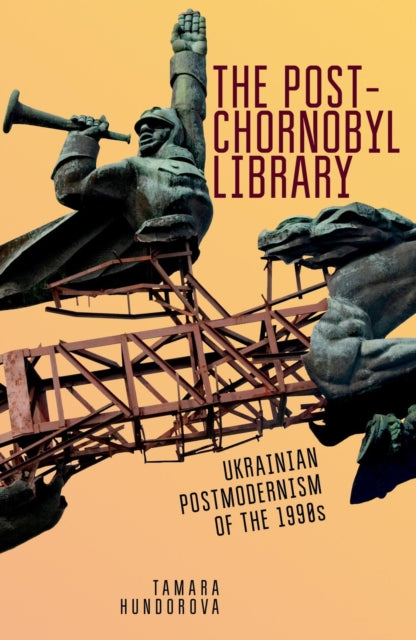 Book cover of: Post-Chornobyl Library. By: Tamara Hundorova
