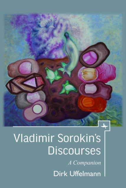 Book cover of: Vladimir Sorokin's Discourses. By: Dirk Uffelmann