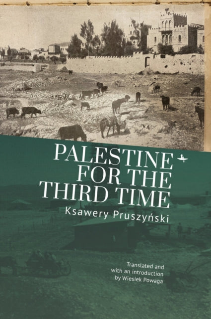 Book cover of: Palestine for the Third Time. By: Ksawery Pruszyński