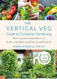 Book cover of: Vertical Veg Guide to Container Gardening. By: Mark Ridsdill Smith