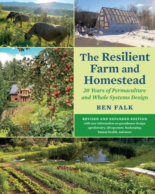 Book cover of: Resilient Farm and Homestead, Revised and Expanded Edition. By: Ben Falk