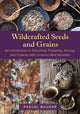 Book cover of: WILDCRAFTED SEEDS & GRAINS. By: BAUDAR, PASCAL