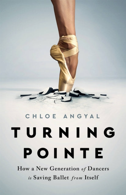 Book cover of: Turning Pointe. By: Chloe Angyal