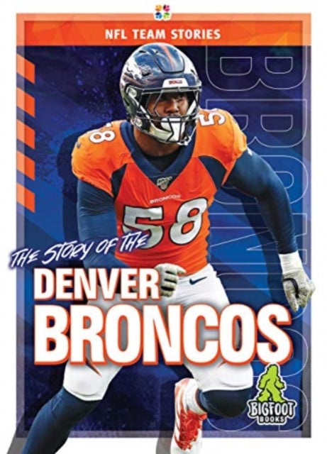 Book cover of: Story of the Denver Broncos. By: K. C. Kelley