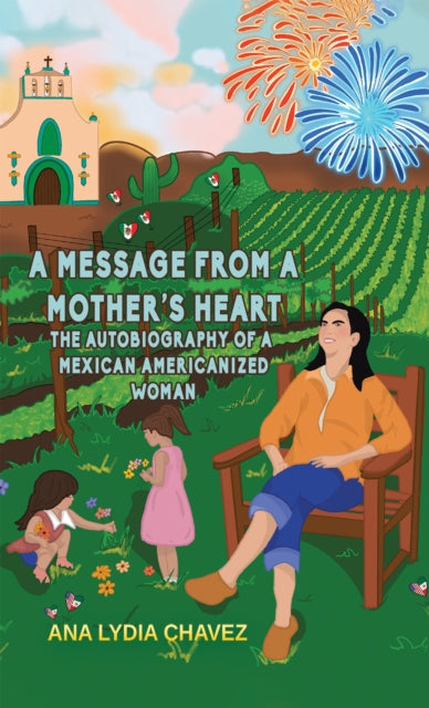 Book cover of: Message from a Mother's Heart. By: Ana Lydia Chavez