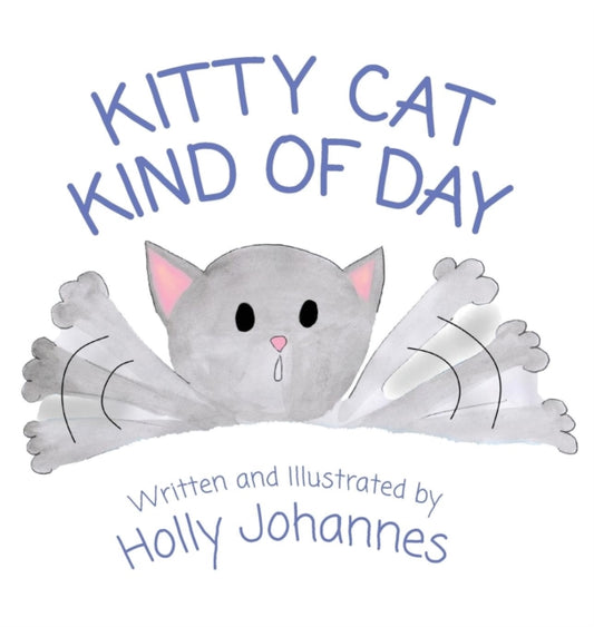 Book cover of: Kitty Cat Kind of Day. By: Holly Johannes