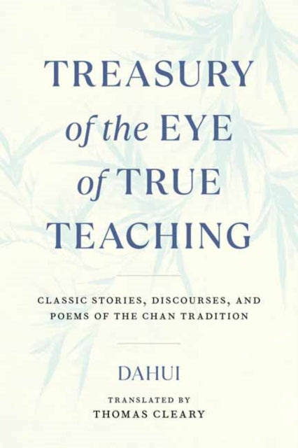 Book cover of: Treasury of the Eye of True Teaching. By: Dahui