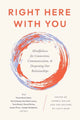 Right Here With You, Mindfulness for Connection, Communication, and Deepening Our Relationships 9781645473121 Andrea Miller