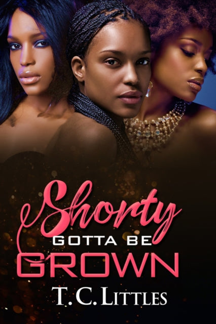 Book cover of: Shorty Gotta Be Grown. By: T. C. Littles
