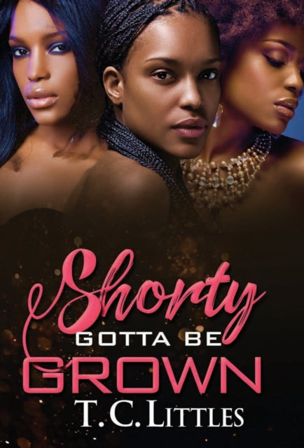 Book cover of: Shorty Gotta Be Grown. By: T. C. Littles