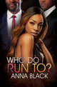 Book cover of: Who Do I Run To?. By: Anna Black