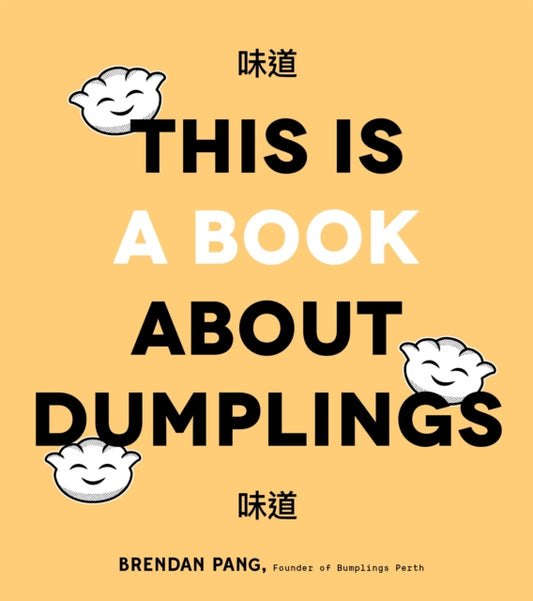Book cover of: This is Book About Dumplings. By: Brendan Pang