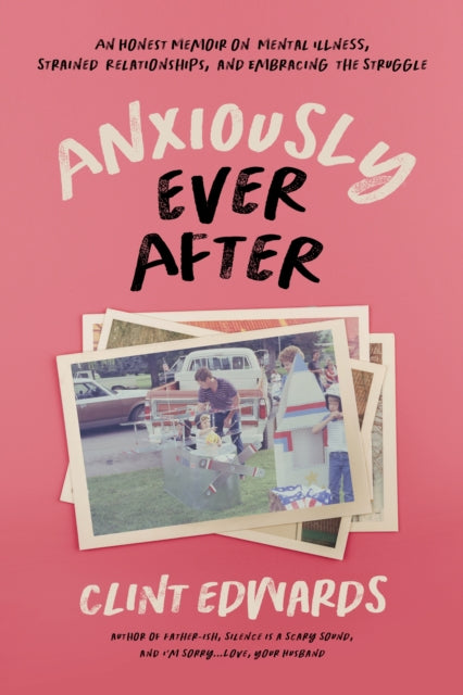 Book cover of: Anxiously Ever After. By: Clint Edwards