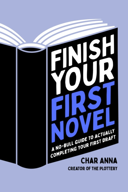 Book cover of: Finish Your First Novel. By: Char Ana