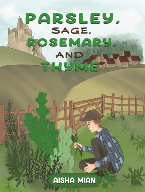Book cover of: Parsley, Sage, Rosemary, and Thyme. By: Aisha Mian