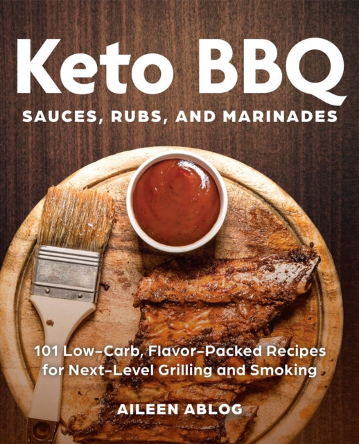 Book cover of: Keto BBQ Sauces, Rubs, and Marinades. By: Aileen Ablog
