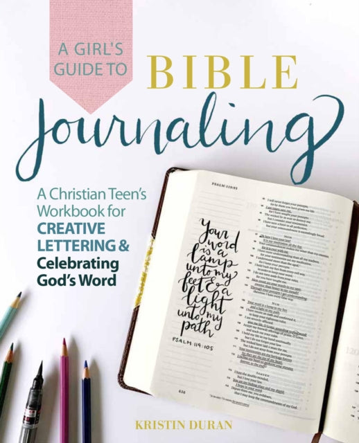 Book cover of: Girl's Guide to Bible Journaling. By: Kristin Duran