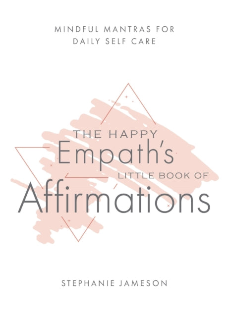 Book cover of: Happy Empath's Little Book of Affirmations. By: Stephanie Jameson