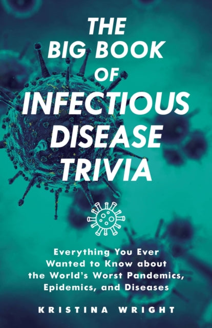 Book cover of: Big Book of Infectious Disease Trivia. By: Kristina Wright