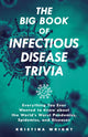 Book cover of: Big Book of Infectious Disease Trivia. By: Kristina Wright