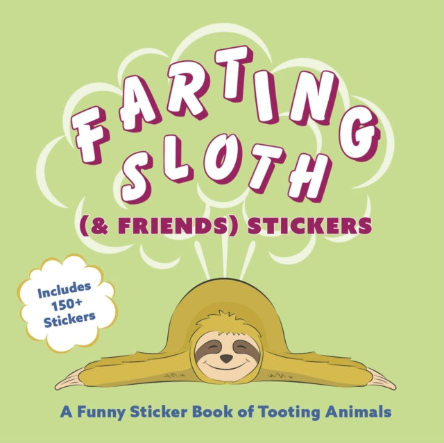 Book cover of: Farting Sloth (& Friends) Stickers. By: Editors of Ulysses Press