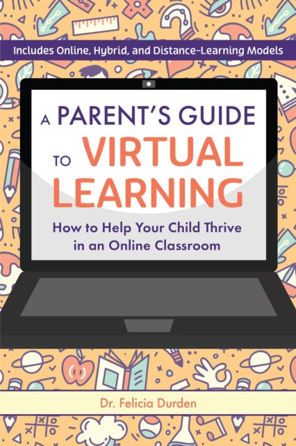 Book cover of: Parent's Guide To Virtual Learning. By: Felicia Durden
