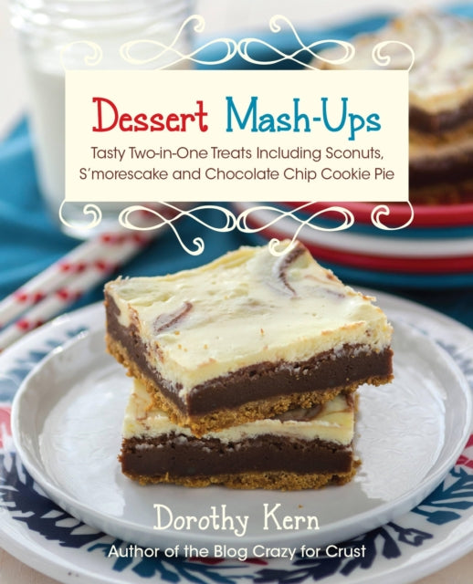 Book cover of: Dessert Mash-Ups. By: Dorothy Kern