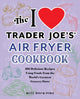 Book cover of: I Love Trader Joe's Air Fryer Cookbook. By: Rita Mock-Pike