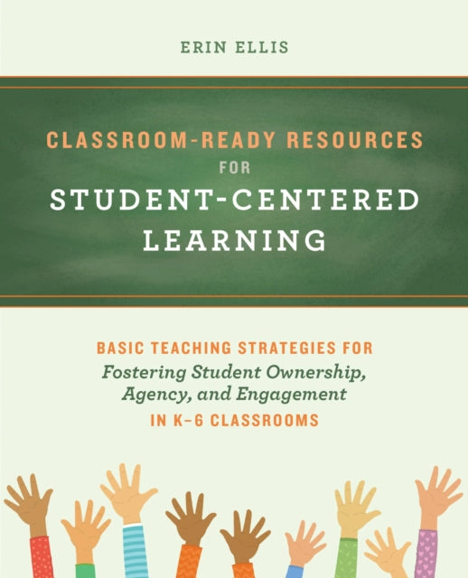 Book cover of: Classroom-Ready Resources for Student-Centered Learning. By: Erin Ellis