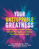 Book cover of: Your Unstoppable Greatness. By: Lisa Orbé-Austin PhD