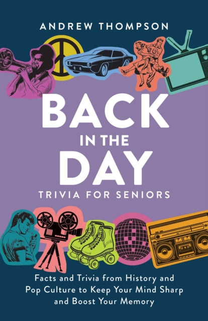 Book cover of: Back in the Day Trivia for Seniors. By: Andrew Thompson
