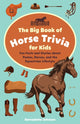 Book cover of: Big Book of Horse Trivia for Kids. By: Bernadette Johnson