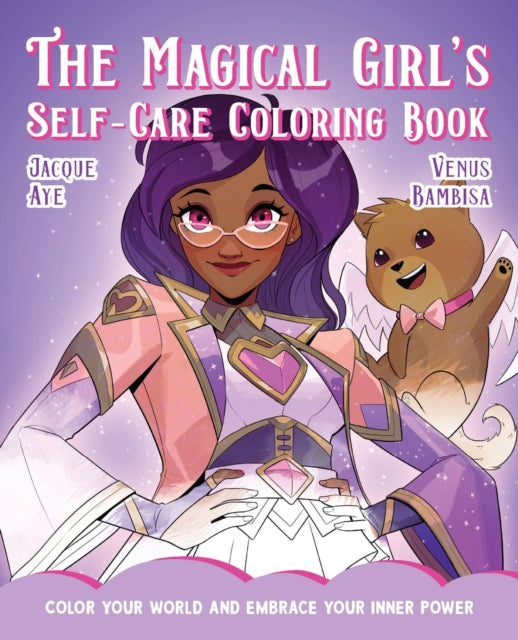 Book cover of: Magical Girl's Self-Care Coloring Book. By: Jacque Aye