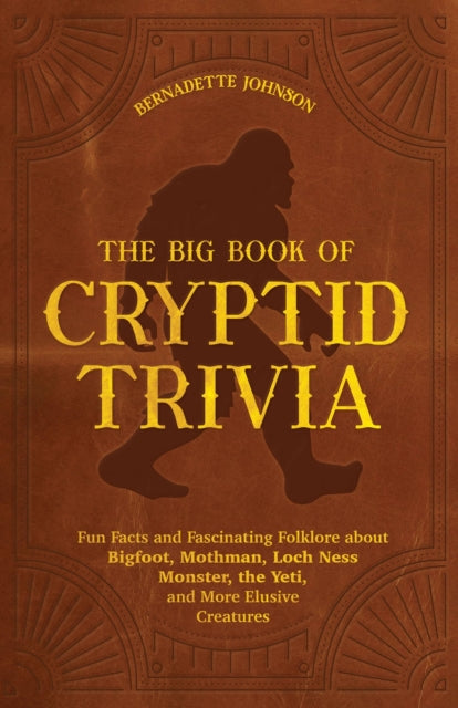 Book cover of: Big Book of Cryptid Trivia. By: Bernadette Johnson