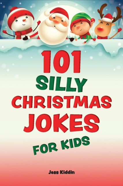 Book cover of: 101 Silly Christmas Jokes for Kids. By: Editors of Editors of Ulysses Press