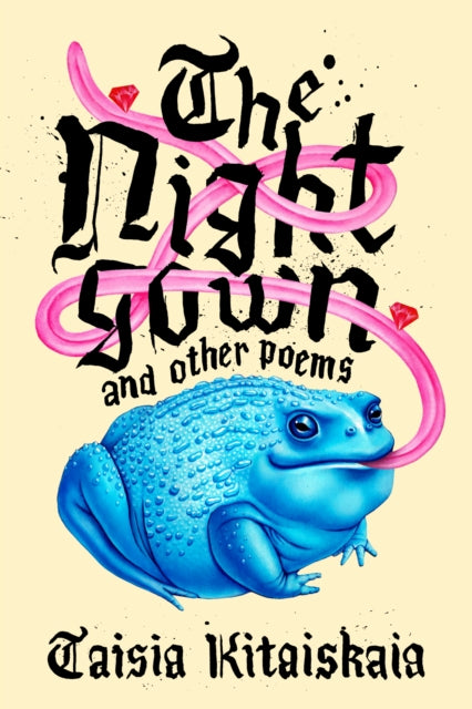 Book cover of: Nightgown & Other Poems. By: Taisia Kitaiskaia