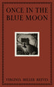 Book cover of: Once in the Blue Moon. By: Virginia Reeves